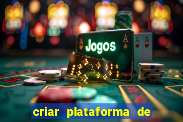 criar plataforma de jogos tigrinho